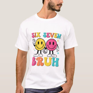 67 Meme Gen Alpha Slang 6 7 Six Seven Bruh Funny  T-shirt