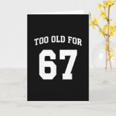 67 Meme Grappig Te Oud Voor Zes Zeven Leraar Ouder Kaart (Gele Bloem)