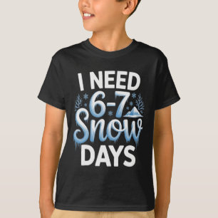 67 Meme Ik heb 6-7 sneeuwdagen nodig Grappige zes T-shirt