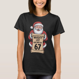 67 Naughty List Santa Chritsmas T-shirt