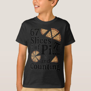 67 plakjes Pi... en de telling gaat door voor Pizz T-shirt