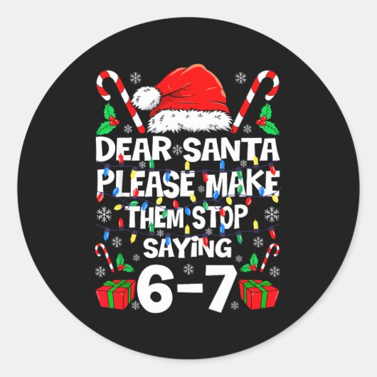 67 Shirt Dear Santa Please Make Them Stop Saying 6 Ronde Sticker (Voorkant)