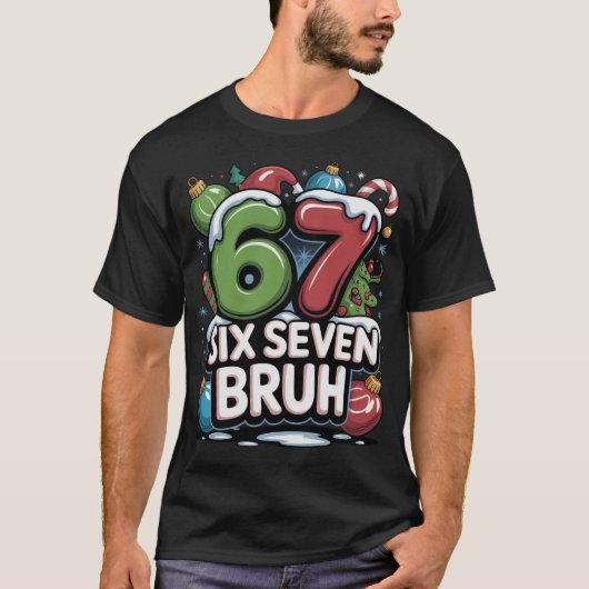 67 Six Seven Bruh Christmas Fun Holiday Tee Gift T-shirt (Voorkant)