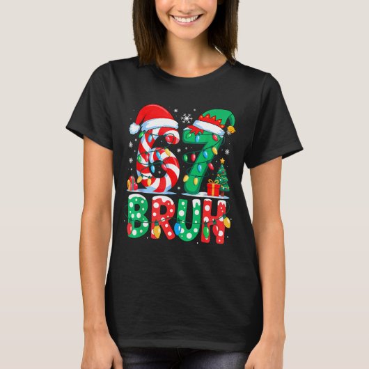 67 Six Seven Bruh Funny Christmas 6 7 Meme Men Wom T-shirt (Voorkant)