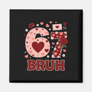 67 Six Seven Bruh Funny Valentine 6 7 Meme Jongens Magneet