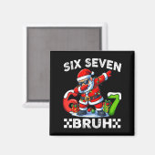 67 Six Seven Bruh Grappig Kerst 6 7 Meme Mannen Vr Magneet (Voorkant / Achterkant)