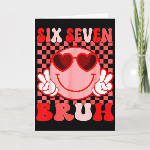 67 Six Seven Bruh Grappige Valentijn 6 7 Meme Kids Kaart