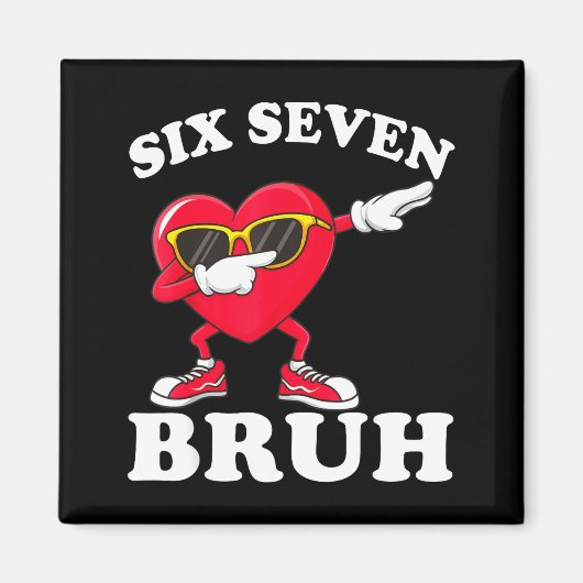67 Six Seven Bruh Grappige Valentijn 6 7 Meme Mann Magneet (Voorkant)