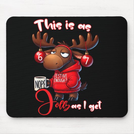 67 Six Seven Meme Moose This Is As Jolly As I Get  Muismat (Voorkant)