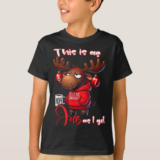 67 Six Seven Meme Moose This Is As Jolly As I Get T-shirt (Voorkant)