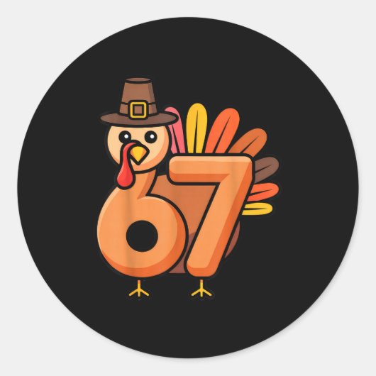 67 Thanksgiving 6 7 Turkey Six Seven  Ronde Sticker (Voorkant)