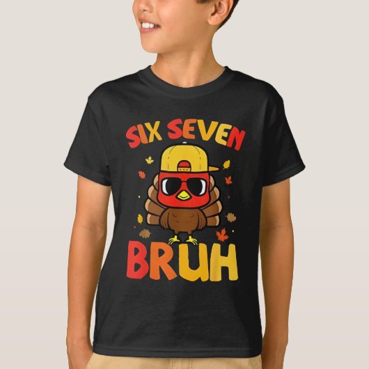 67 Thanksgiving Funny Turkey 6 7 Six Seven Bruh T-shirt (Voorkant)