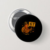67 Thanksgiving Funny Turkey Thanksgiving 67 Turke Ronde Button 5,7 Cm (Voorkant /achterkant)