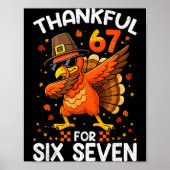67 Thanksgiving Turkey Thankful For Six Seven 6 7 Poster (Voorkant)