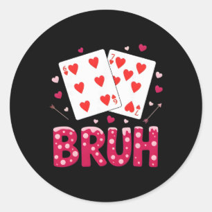 67 Valentijn Bruh Six Seven 6 7 Speelkaart Ronde Sticker