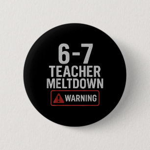 67 Zeg niet opnieuw 6-7 Leraar Shirt Grappig 67 Sa Ronde Button 5,7 Cm