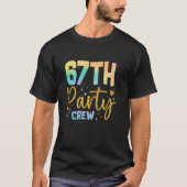 67e Party Crew 67 jaar oude verjaardagsfeestje fam T-shirt (Voorkant)