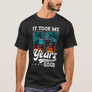 67e verjaardag: Het kostte me 67 jaar oud om dit t T-shirt
