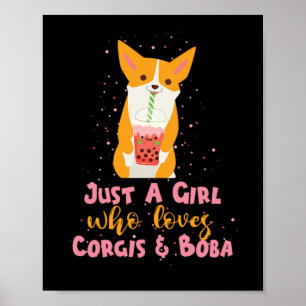 68.Boba Tea is gewoon een meisje dat van Corgis Bo Poster