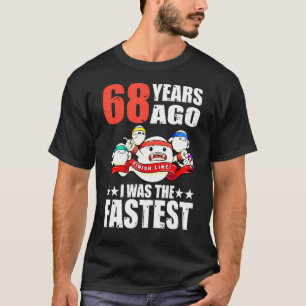 68 jaar geleden was ik de snelste 68ste verjaardag t-shirt