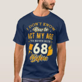 68ste verjaardag geeft grappig hoe je mijn 68-jari t-shirt (Voorkant)
