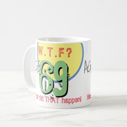 69 jaar. WTF? 69e Mok van geboorte koffie (Voorkant links)