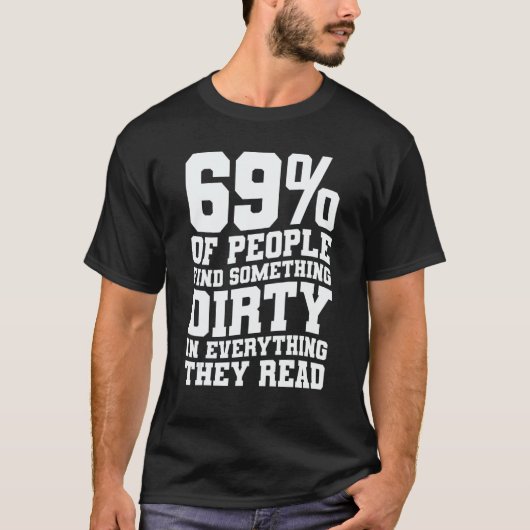 69 Of People Find Something Dirty In Everything Th T-shirt (Voorkant)