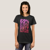 69 Of People Find Something Dirty In Everything Th T-shirt (Voorkant volledig)