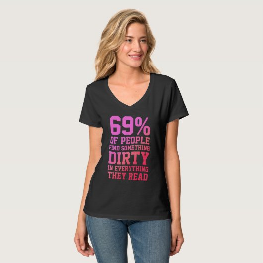 69 Of People Find Something Dirty In Everything Th T-shirt (Voorkant volledig)