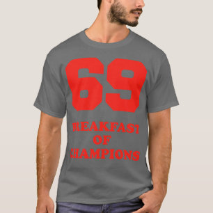69 Ontbijt van Champions T-shirt