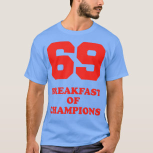69 Ontbijt van Champions T-shirt