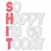 69e verjaardag... dus blij dat ik 69 ben... vandaa sticker (Voorkant)