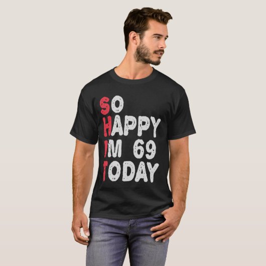 69e verjaardag... dus blij dat ik 69 ben... vandaa t-shirt (Voorkant volledig)