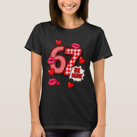 6 7 Be Mine Valentine’s Day Shirt Cute Six Seven M (Voorkant)