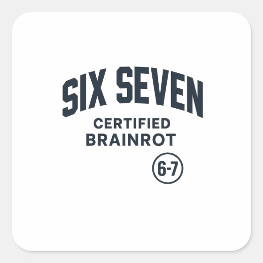 6 7 Certified Brain Rot Vierkante Sticker (Voorkant)