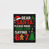 6 7 Christmas Six Seven Dear Santa Make Them Stop  Kaart (Voorkant)