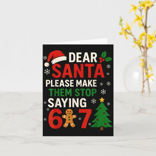 6 7 Christmas Six Seven Dear Santa Make Them Stop  Kaart (Gele Bloem)