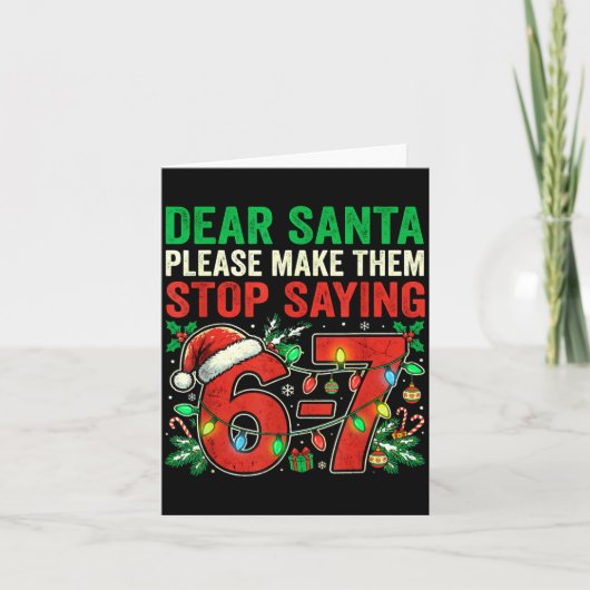 6 7 Christmas Six Seven Dear Santa Make Them Stop Kaart (Voorkant)