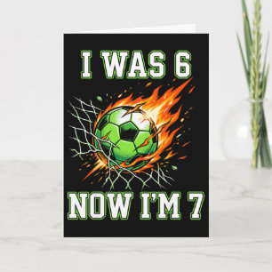 6 7 Ik Was 6 Nu Ben Ik 7 Voetbal Verjaardag Footba Kaart