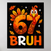 6 7 Thanksgiving Funny Turkey Thanksgiving 67 Men Poster (Voorkant)
