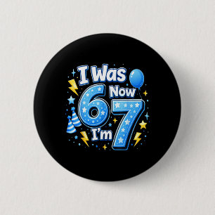 6 7 Verjaardag Jongen 7 Jaar Oud was 6 7 67 Meme K Ronde Button 5,7 Cm