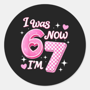 6 7 Verjaardag Meisje 7 Jaar Oud was 6 7 67 Meme K Ronde Sticker