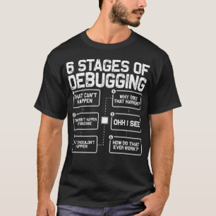 6 Fasen Van Debuggen Programmeur Computer Grappig T-shirt