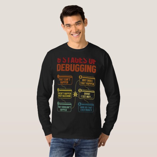 6 Fases van Debugging Software Ontwikkelaar IT Tec T-shirt (Voorkant volledig)