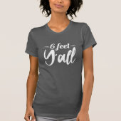 6 feet Y'all T-shirt (Voorkant)