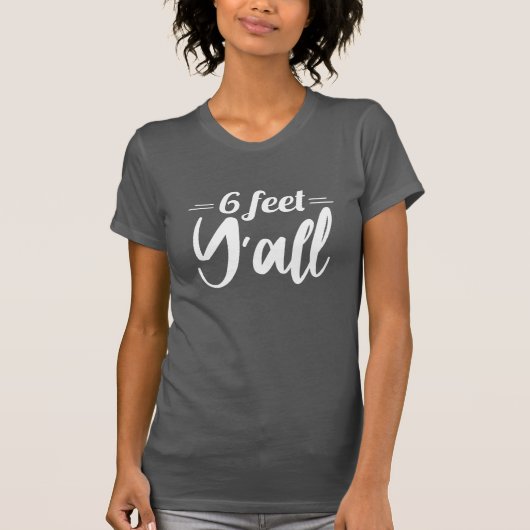 6 feet Y'all T-shirt (Voorkant)