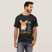 6 Het leven is gewoon beter met een Corgi T-shirt (Voorkant volledig)