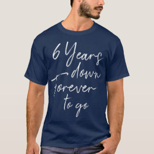 6 jaar tot voor altijd voor de zesde trouwdag t-shirt