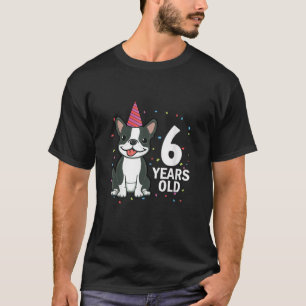 6 Jaar Verjaardag Boston Terrier Hond Liefhebber 6 T-shirt
