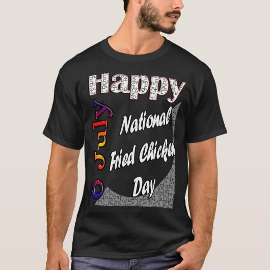 6 juli Nationale Fried Chicken Day Fun Idee T-shirt (Voorkant)